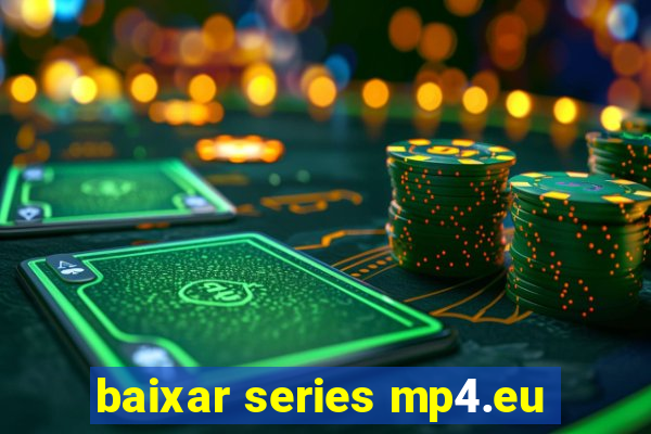 baixar series mp4.eu